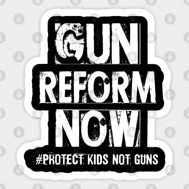 Gun Reform Now Protect Kids Not Guns Sticker by Distant War